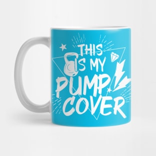 This Is My Pump Cover Power Up Your Fitness Mug